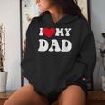 I Love My Dad Quote Father's Day Women Hoodie Gifts for Her