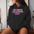Did I Mention I'm Retiring Soon Retirement 2024 Women Women Hoodie Gifts for Her