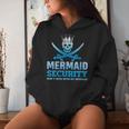 Mermaid Security Don't Mess With My Mermaid Fathers Day Women Hoodie Gifts for Her