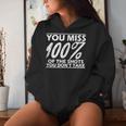 Motivational Miss 100 Of The Shots You Don't Take Women Hoodie Gifts for Her