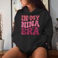 In My Nina Era Nina Mother's Day Women Hoodie Gifts for Her