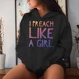 I Preach Like A Girl Pastors Woman Preacher Women Hoodie Gifts for Her