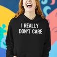 I Really Don't Care Sarcastic Humor Women Hoodie Gifts for Her