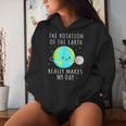 Rotation Of The Earth Makes My Day Science Mens Women Hoodie Gifts for Her