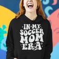 In My Soccer Mom Era Women Hoodie Gifts for Her