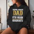 Super Proud Dad Of An Awesome 8Th Grade Graduate 2024 2025 Women Hoodie Gifts for Her