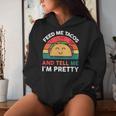 Taco Feed Me Tacos And Tell Me I'm Pretty Women Hoodie Gifts for Her