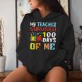 My Teacher Survived 100 Days Of Me 100 Days Of School Women Hoodie Gifts for Her