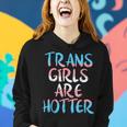 Trans Girls Are Hotter Trans Pride Flag Transexual Lgbt Women Hoodie Gifts for Her