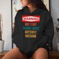Warning May Start Talking About Butterfly Watching Women Hoodie Gifts for Her