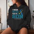 I Wear Blue For My Son Autism Awareness Month Mom Dad Women Hoodie Gifts for Her