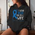 I Wear Blue For My Wife Warrior Colon Cancer Awareness Women Hoodie Gifts for Her