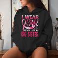 I Wear Pink For My Big Sister Breast Cancer Awareness Women Hoodie Gifts for Her