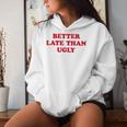 Better Late Than Ugly Makeup Artist Girl Women Hoodie Gifts for Her