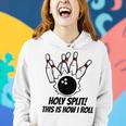 Bowling Ball Pin Bowler Holy Split How I Roll Women Hoodie Gifts for Her