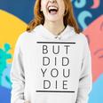 But Did You Die Sarcastic Fitness Motivation Women Hoodie Gifts for Her