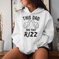 Fathers Day This Dad Has That Rizz Viral Meme Pun Joke Women Hoodie Gifts for Her