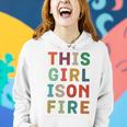 This Girl Is On Fire Strong Female Feminist Women Hoodie Gifts for Her