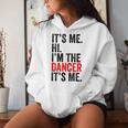 It's Me Hi I'm The Dancer It's Me Retro Kid Women Hoodie Gifts for Her