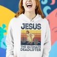 Vintage Jesus The Ultimate Deadlifter Christian Gym Women Hoodie Gifts for Her