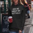 Ask Me About My Butthole Jokes Sarcastic Women Hoodie Unique Gifts