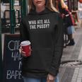 Who Ate All The Pussy Sarcastic Saying Adult Women Hoodie Funny Gifts