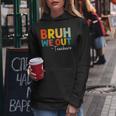 Bruh We Out Teacher Happy Last Day Of School Teacher Women Hoodie Unique Gifts
