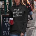 I Can't My Daughter Has LacrosseLax Mom Dad Women Hoodie Unique Gifts