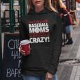 Crazy Baseball Mom We Don't Just Look Crazy Women Hoodie Unique Gifts