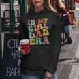 Daddy Of A Girl In My Girl Dad Era Dad Women Hoodie Unique Gifts