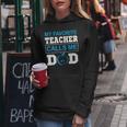 Father Day My Favorite Teacher Calls Me Dad Women Hoodie Unique Gifts