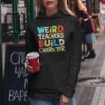 Teacher Sayings Weird Teachers Build Character Vintage Women Hoodie Unique Gifts