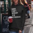 Mercury Retrograde Sorry I Cant Mercury Is Retrograde Women Hoodie Unique Gifts