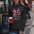 Too Old For Leo 25 Birthday For Meme Joke Women Hoodie Unique Gifts
