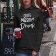 Quite Possibly Drunk Alcohol Drinking Brunch Top Women Hoodie Unique Gifts