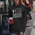 Science Teacher Should Not Be Given Playground Duty Women Hoodie Unique Gifts