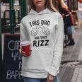 Fathers Day This Dad Has That Rizz Viral Meme Pun Joke Women Hoodie Unique Gifts