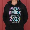 5Th Grade Nailed It Class Of 2024 Graduation Tie Dye Women Hoodie
