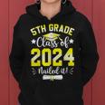 5Th Grade Nailed It 5Th Grade Graduation Class Of 2024 Women Hoodie