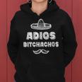 Adios Bitchachos Mexican Cinco De Mayo Drinking Women Hoodie