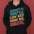 Admit It You'll Low Key Miss Me Bruh Teacher Women Hoodie