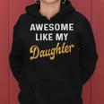 Awesome Like My Daughter Fathers Day Dad Women Hoodie