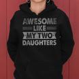 Awesome Like My Two Daughters Father's Day Dad Him Women Hoodie