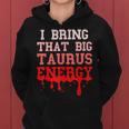 Big Taurus Energy Zodiac Sign Drip Birthday Vibes Pink Women Hoodie