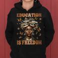 Black History Teacher Education Is Freedom Black History Women Hoodie