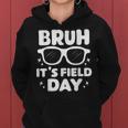 Bruh It's Filed Day Field Trip Boys Girls Sunglasses Fun Day Women Hoodie