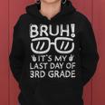 Bruh It's My Last Day Of 3Rd Grade Last Day Of School Women Hoodie