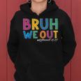 Bruh We Out Retired Teacher Schools Out Forever Retirement Women Hoodie