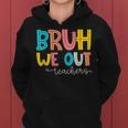 Bruh We Out Teacher End Of School Year Hello Summer Women Hoodie