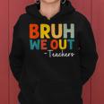Bruh We Out Teacher Happy Last Day Of School Teacher Women Hoodie